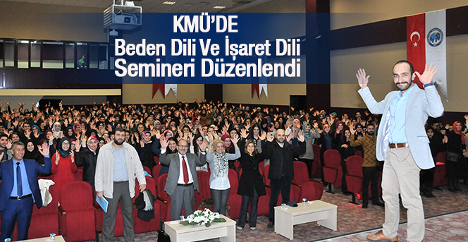 KMÜ’DE Beden Dili Ve İşaret Dili Semineri Düzenlendi