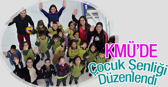 KMÜ'DE Çocuk Şenliği Düzenlendi