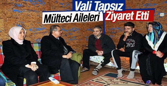 Vali Tapsız’dan mülteci ailelere ziyaret