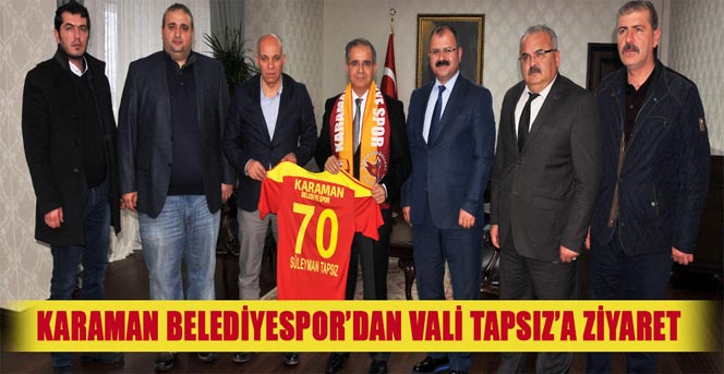 Karaman Belediyespor’dan Vali Tapsız’ı Ziyaret