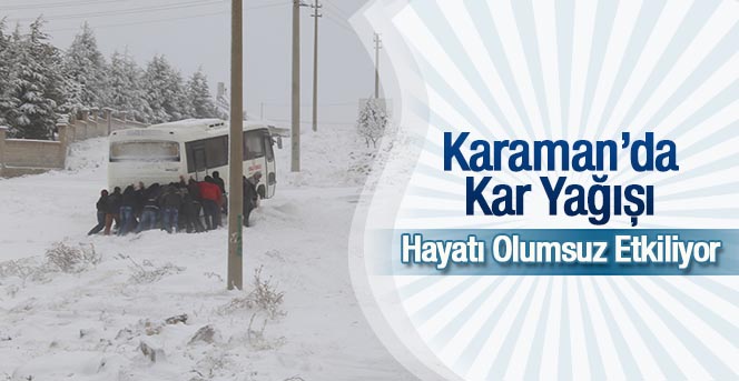 Karaman’da Kar Yağışı Hayatı Olumsuz Etkiliyor