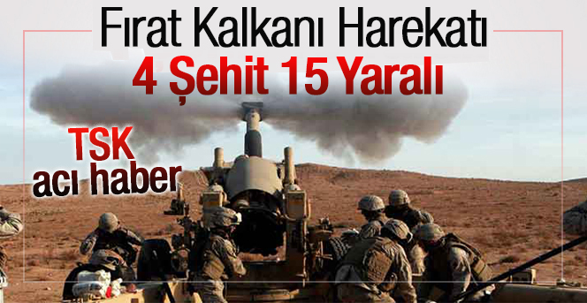 TSK acı haberi verdi! 4 şehit, 15 yaralı