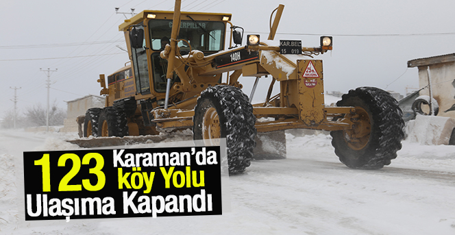 Karaman’da köy yollar ulaşıma kapandı, okul tatili uzatıldı