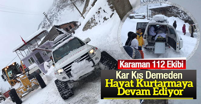 Karaman 112 Ekibi Hayat kurtarmaya devam ediyor