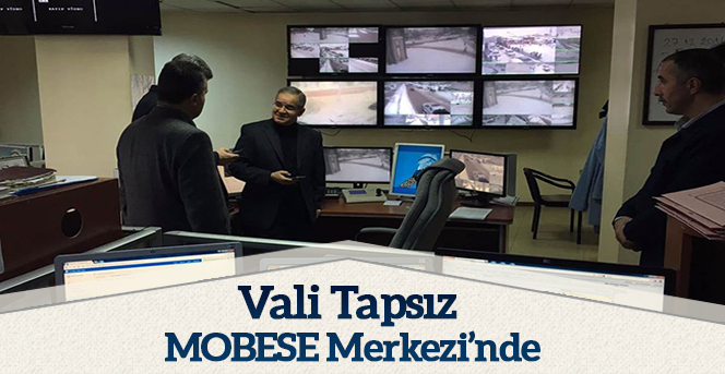 Vali Tapsız, MOBESE Merkezini gezdi