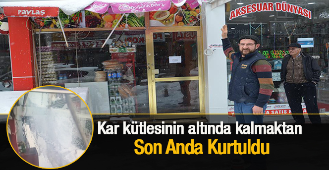 Kar kütlesinin altında kalmaktan saniyelerle kurtuldu