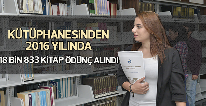 KMÜ Kütüphanesinden 2016 Yılında 18 Bin 833 Kitap Ödünç Alındı