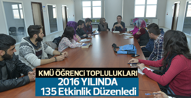 KMÜ Öğrenci Toplulukları 2016 Yılında 135 Etkinlik Düzenledi