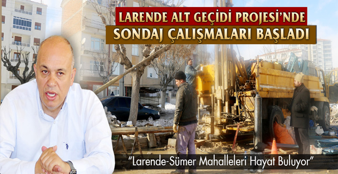 Larende Alt Geçidinde Sondaj Çalışmaları Başladı