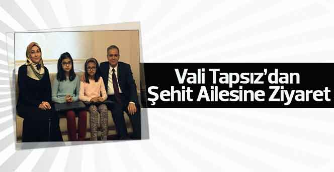 Vali Tapsız’dan Şehit Ailesine Ziyaret