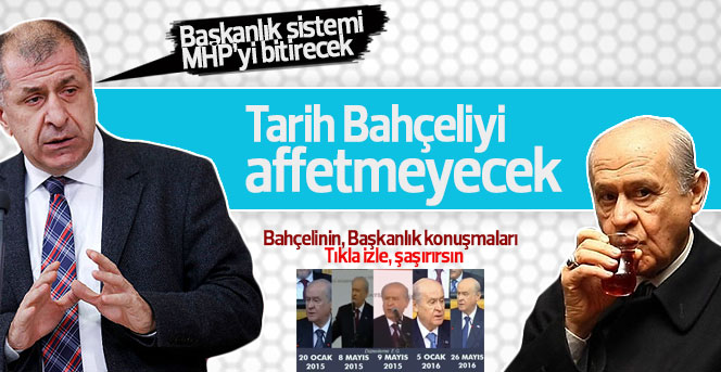 Ümit Özdağ: Tarih Bahçeli'yi affetmeyecek