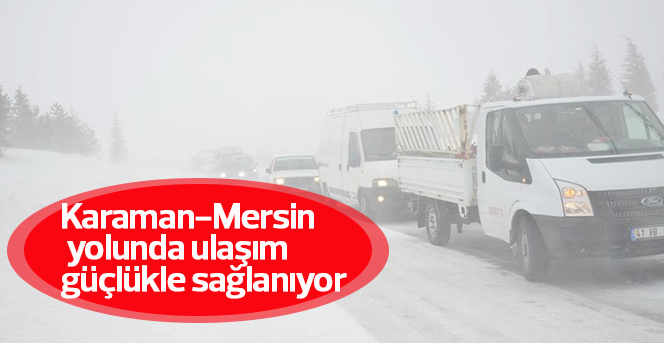 Karaman-Mersin Yolunda Ulaşım Güçlükle Sağlanıyor