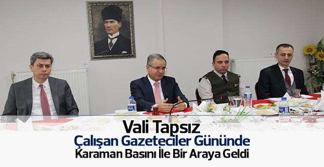 Vali Tapsız, Karaman Basını İle Bir Araya Geldi