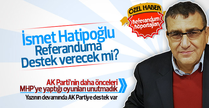 İsmet Hatipoğlu Referanduma destek verecek mi?