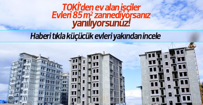 İşçilerin Toki konutları kaç metrekare