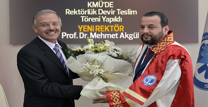 KMÜ’de Prof. Dr. Mehmet Akgül Dönemi Başladı