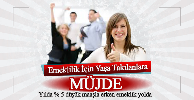 Erken emeklilikte yaşa takılanlara müjde!