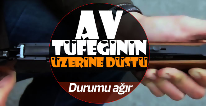 Üzerine düştüğü tüfek ateş alınca ağır yaralandı