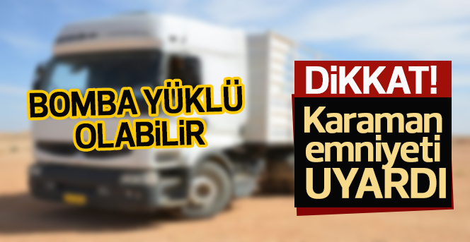 Karaman Emniyetinden bomba yüklü araç uyarısı