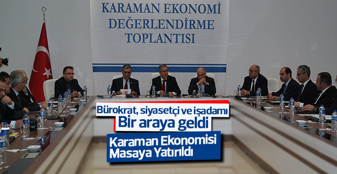 Karaman Ekonomisi Masaya Yatırıldı