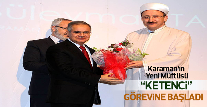 Karaman İl Müftüsü Ketenci, görevine başladı