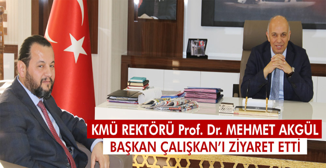 Kmü Rektörü Akgül Başkan Çalışkan’ı Ziyaret Etti