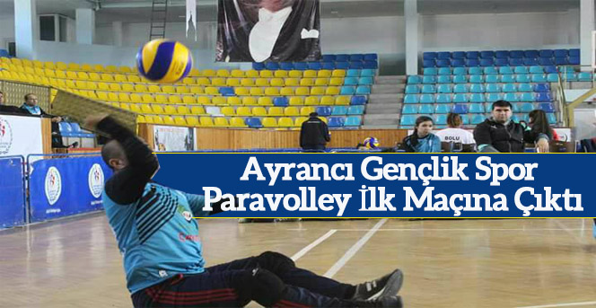 Ayrancı Gençlik Spor Paravolley İlk Maçına Çıktı