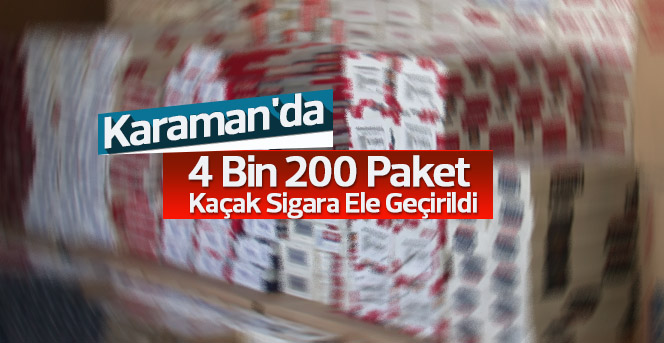 Karaman'da 4 Bin 200 Paket Kaçak Sigara Ele Geçirildi