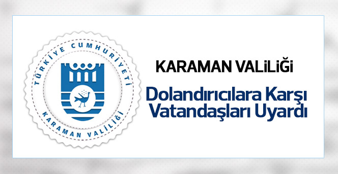 Valilik dolandırıcılara karşı vatandaşları uyardı