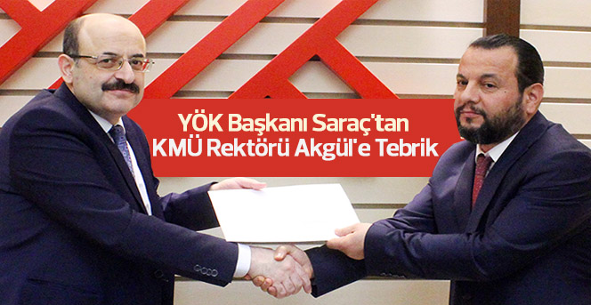 YÖK Başkanı Saraç'tan KMÜ Rektörü Akgül'e Tebrik