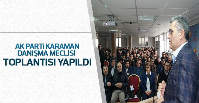 Ak Parti Karaman Danışma Meclisi Toplantısı Yapıldı