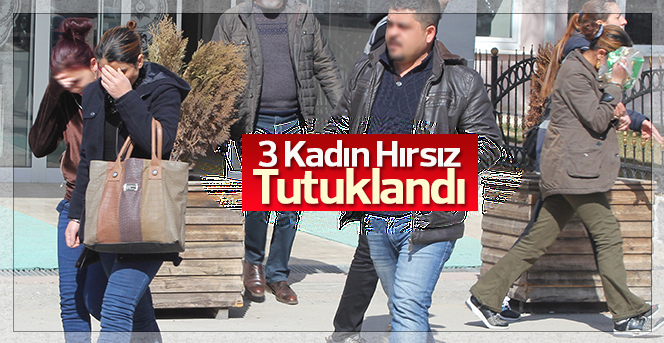 Karaman’da Kadın Hırsızlar Tutuklandı