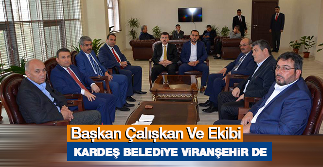 Başkan Çalışkan Ve Ekibi Viranşehir De