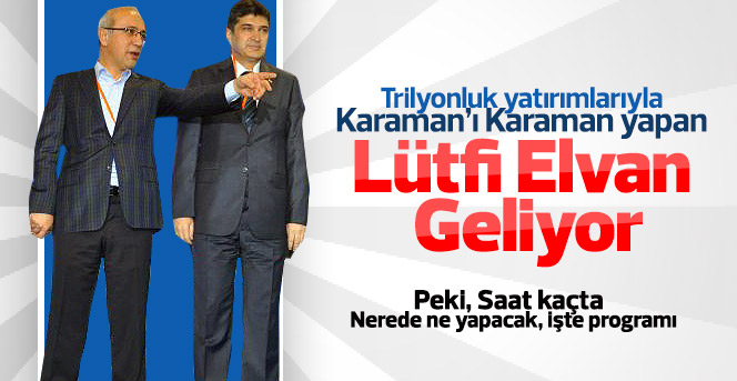 Lütfi Elvan Karamana geliyor