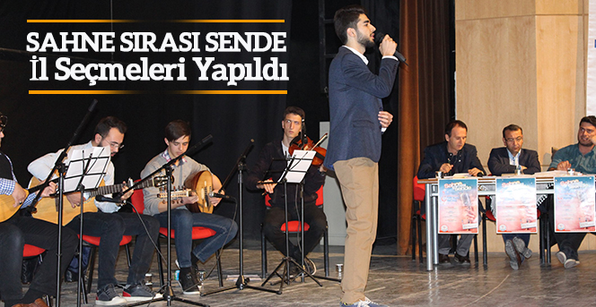 Sahne Sırası Sende İl Seçmeleri Yapıldı