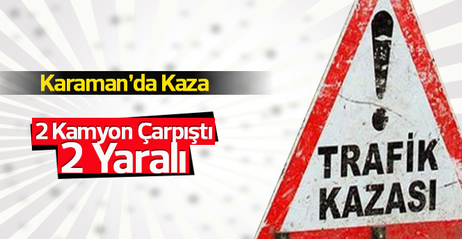 Karaman'da trafik kazası: 2 yaralı