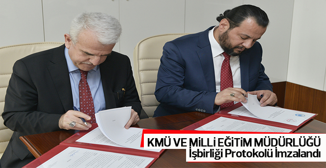 KMÜ Ve Milli Eğitim Müdürlüğü İşbirliği Protokolü İmzalandı