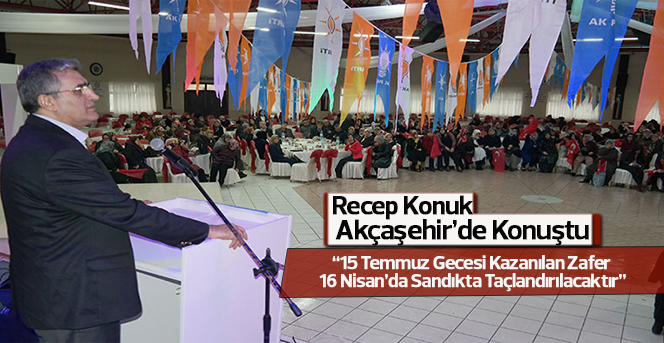 Recep Konuk Akçaşehir'de Konuştu