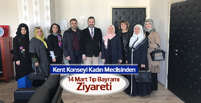 Kent Konseyi Kadın Meclisinin 14 Mart Tıp Bayramı Ziyareti