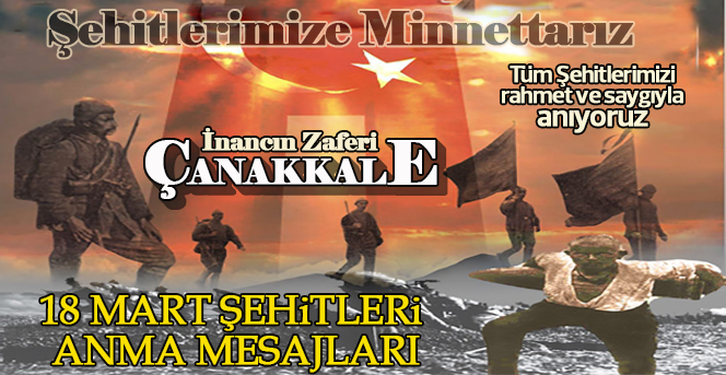 18 Mart Çanakkale Zaferi’nin 102’nci Yıldönümü ve Şehitler Günü mesajları