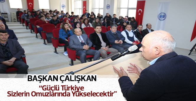 Başkan Çalışkan: "Güçlü Türkiye Sizlerin Omuzlarında Yükselecektir"