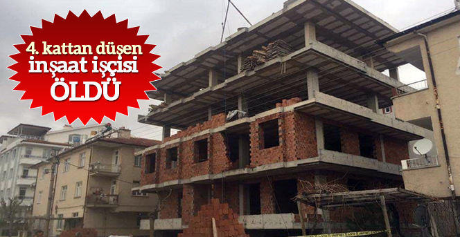 4. kattan düşen inşaat işçisi öldü