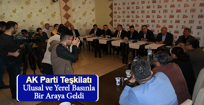 AK Parti Teşkilatı  Ulusal ve Yerel Basınla  Bir Araya Geldi