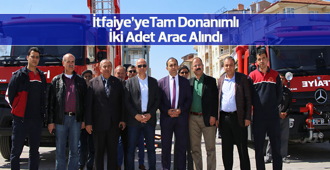 Tam Donanımlı İki Adet İtfaiye Aracı alındı.