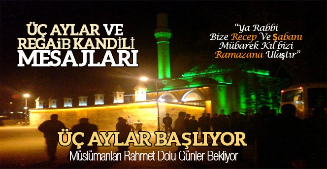 Üç Ayların Başlangıcı Ve Regaib Kandili Mesajları