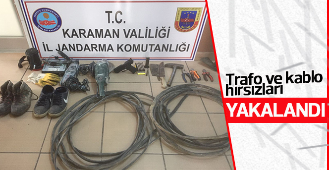 Trafo ve kablo hırsızları yakalandı