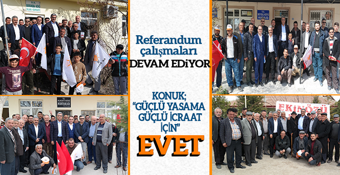 Recep Konuk'un Referandum Çalışmaları Devam Ediyor