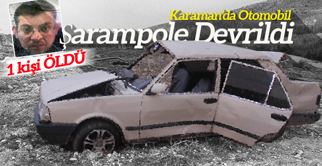 Karaman’da Otomobil Şarampole Devrildi: 1 ölü, 1 yaralı